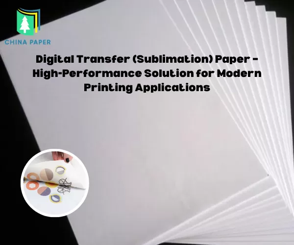 Giấy chuyển nhiệt kỹ thuật số (Sublimation) – Giải pháp hiệu suất cao cho các ứng dụng in ấn hiện đại