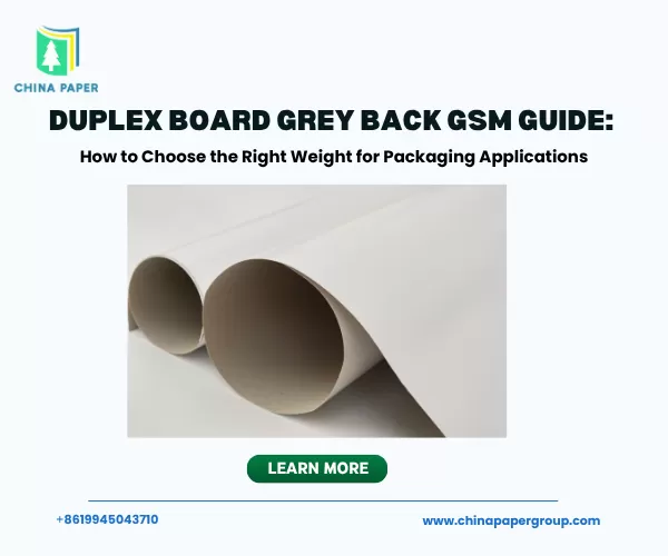 Hướng dẫn về GSM của giấy Duplex lưng xám: Cách chọn định lượng phù hợp cho ứng dụng đóng gói